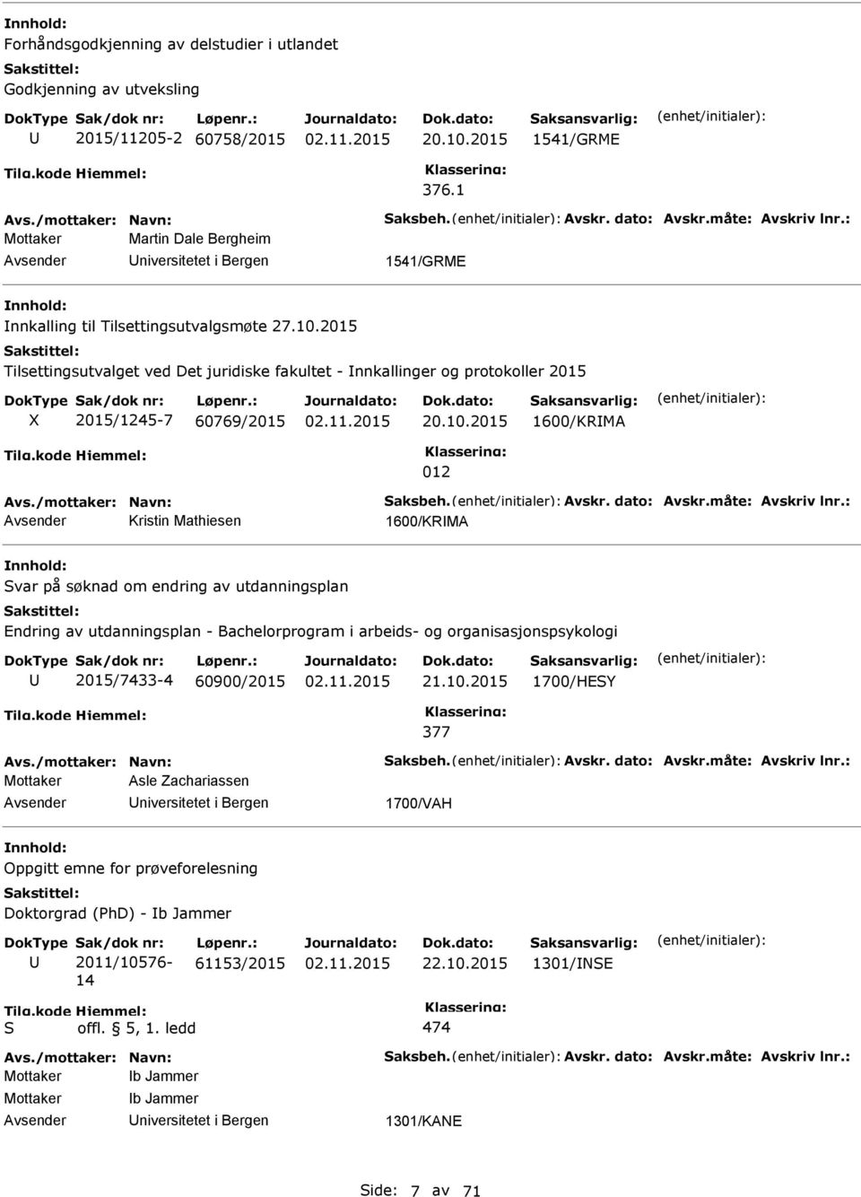 2015 Tilsettingsutvalget ved Det juridiske fakultet - nnkallinger og protokoller 2015 2015/1245-7 60769/2015 20.10.