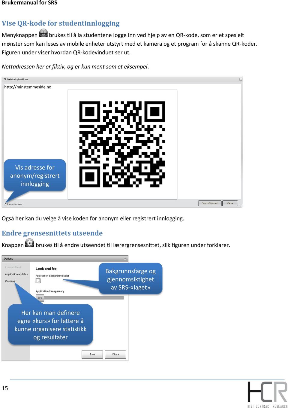 no Vis adresse for anonym/registrert innlogging Også her kan du velge å vise koden for anonym eller registrert innlogging.