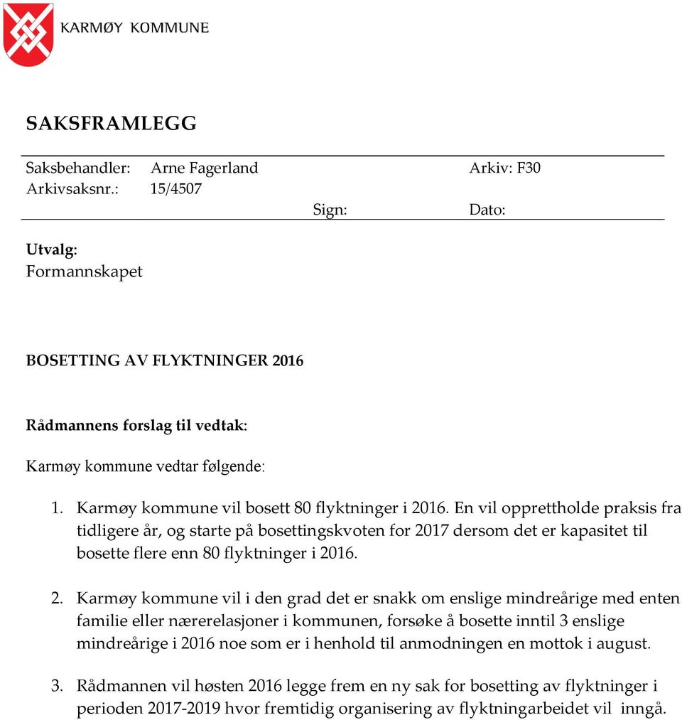 En vil opprettholde praksis fra tidligere år, og starte på bosettingskvoten for 20