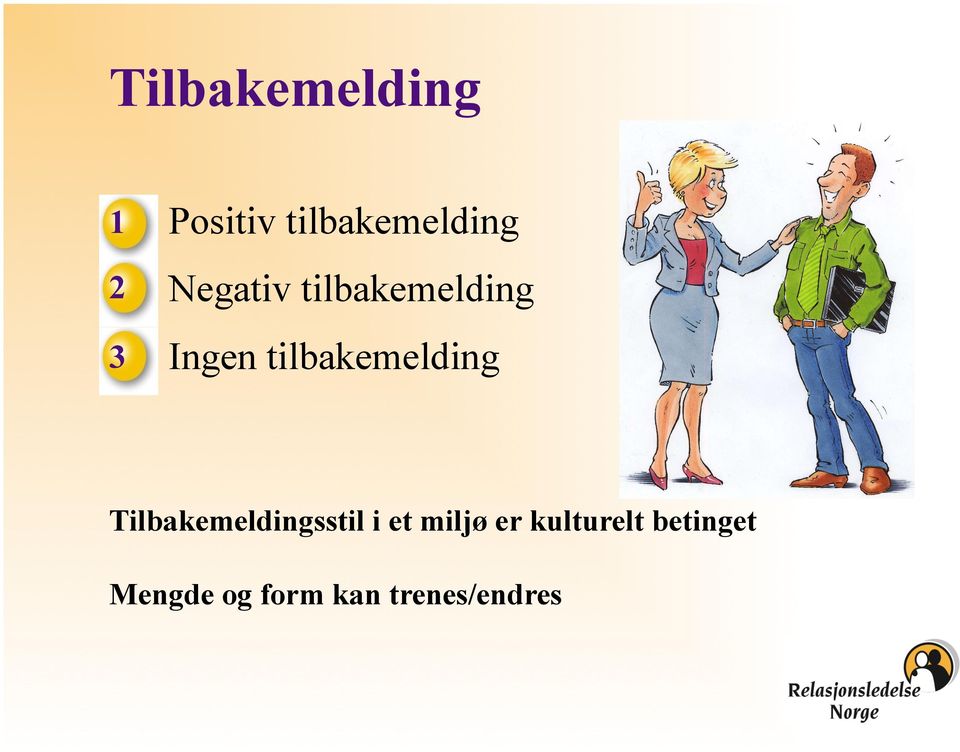 i)n 2i Yl \ l 2 Negativ tilbakemelding 3 Ingen