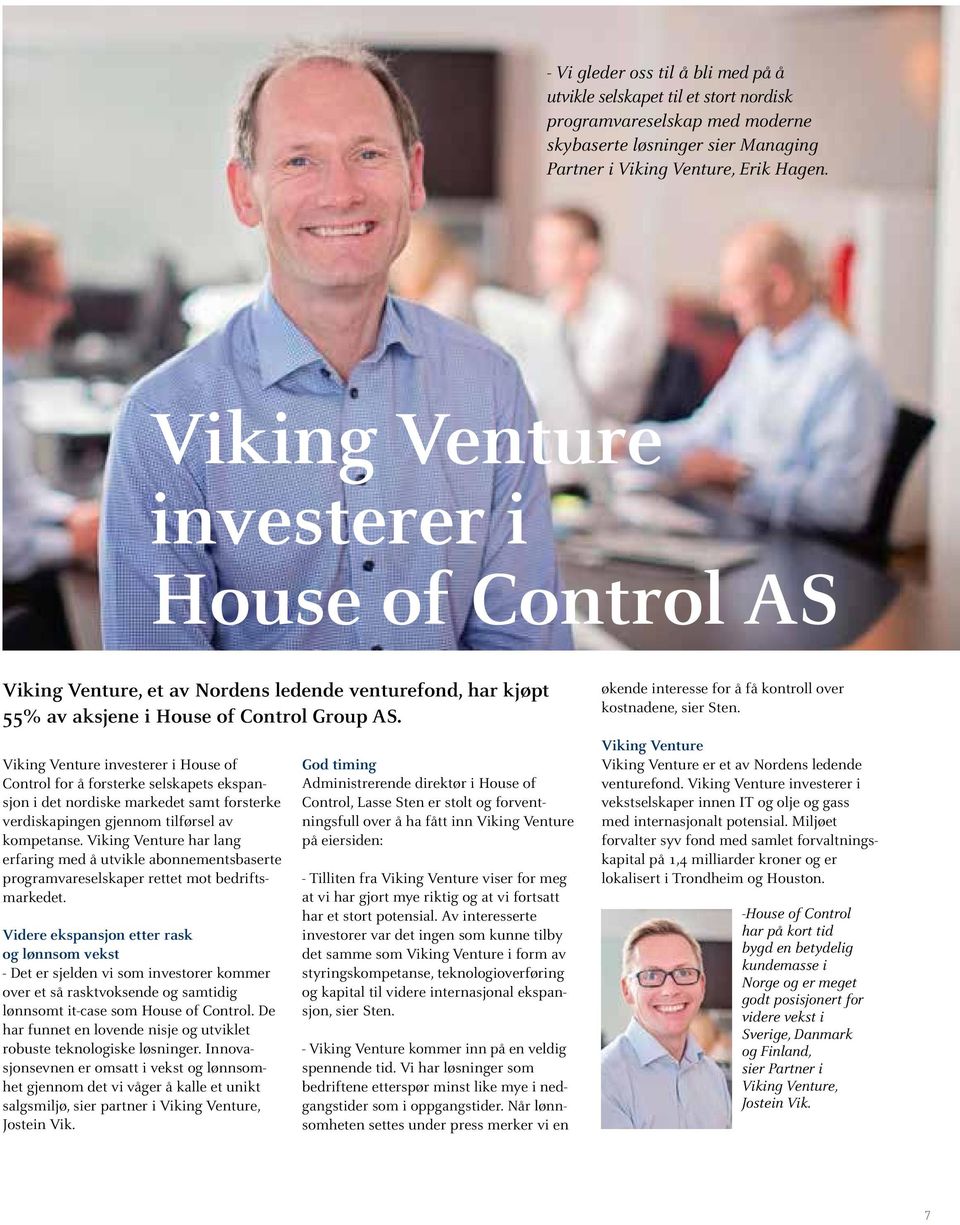 Viking Venture investerer i House of Control for å forsterke selskapets ekspansjon i det nordiske markedet samt forsterke verdiskapingen gjennom tilførsel av kompetanse.