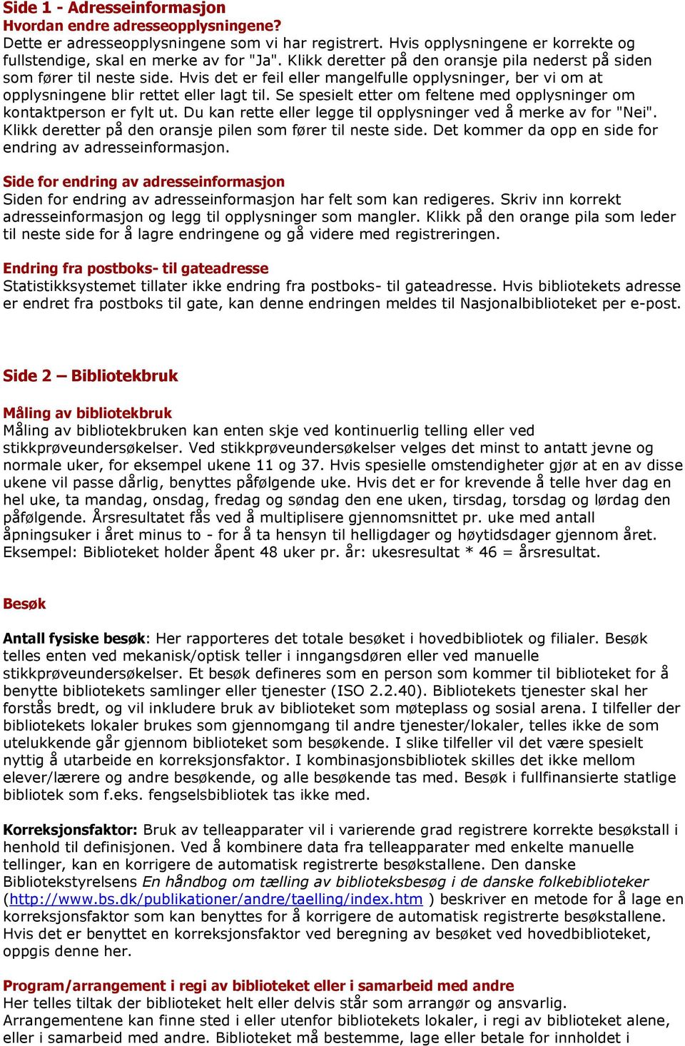 Se spesielt etter om feltene med opplysninger om kontaktperson er fylt ut. Du kan rette eller legge til opplysninger ved å merke av for "Nei".