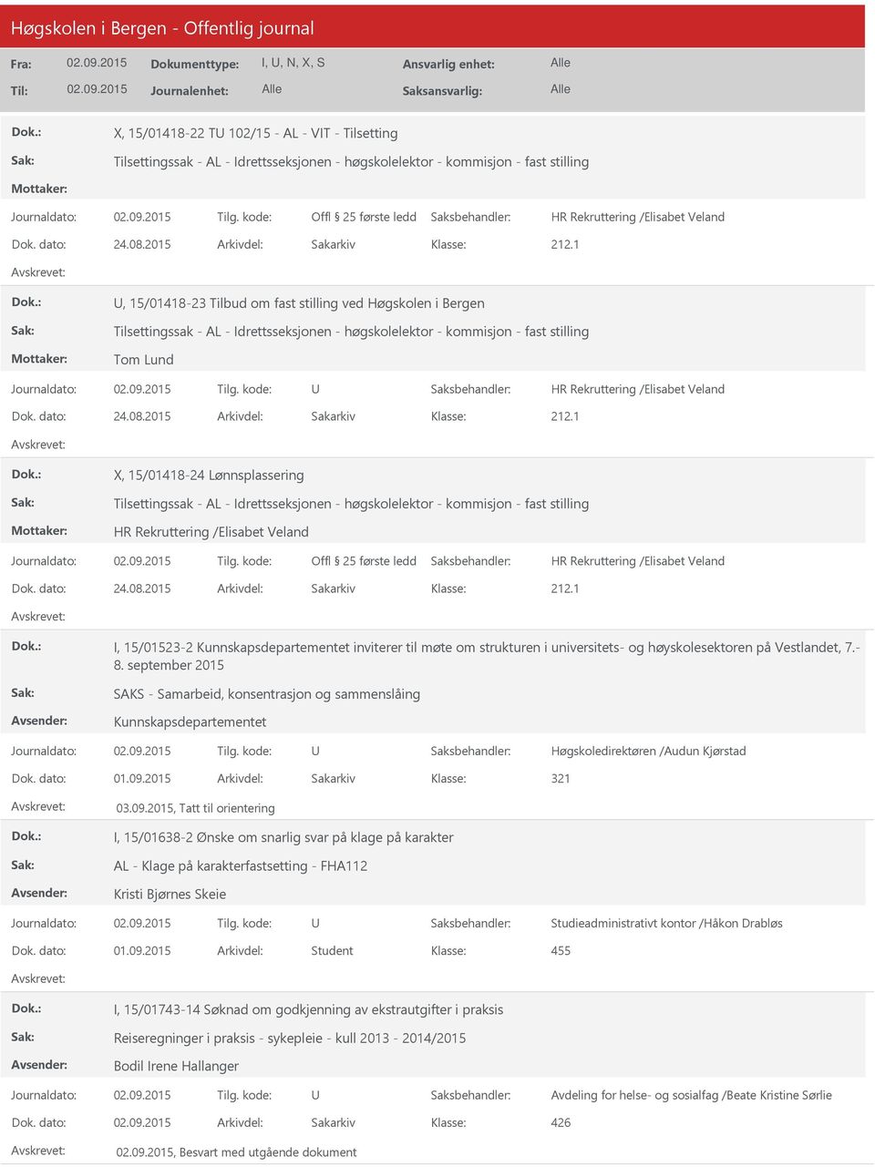 2015 Arkivdel: Sakarkiv X, 15/01418-24 Lønnsplassering Tilsettingssak - AL - Idrettsseksjonen - høgskolelektor - kommisjon - fast stilling Dok. dato: 24.08.