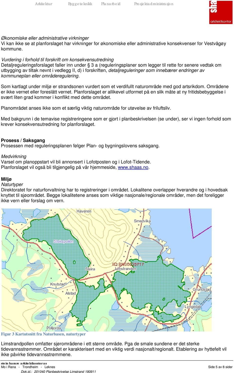 vedlegg II, d) i forskriften, detaljreguleringer som innebærer endringer av kommuneplan eller områderegulering.