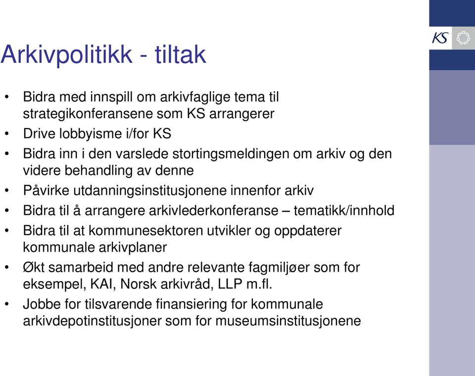 arkivlederkonferanse tematikk/innhold Bidra til at kommunesektoren utvikler og oppdaterer kommunale arkivplaner Økt samarbeid med andre relevante