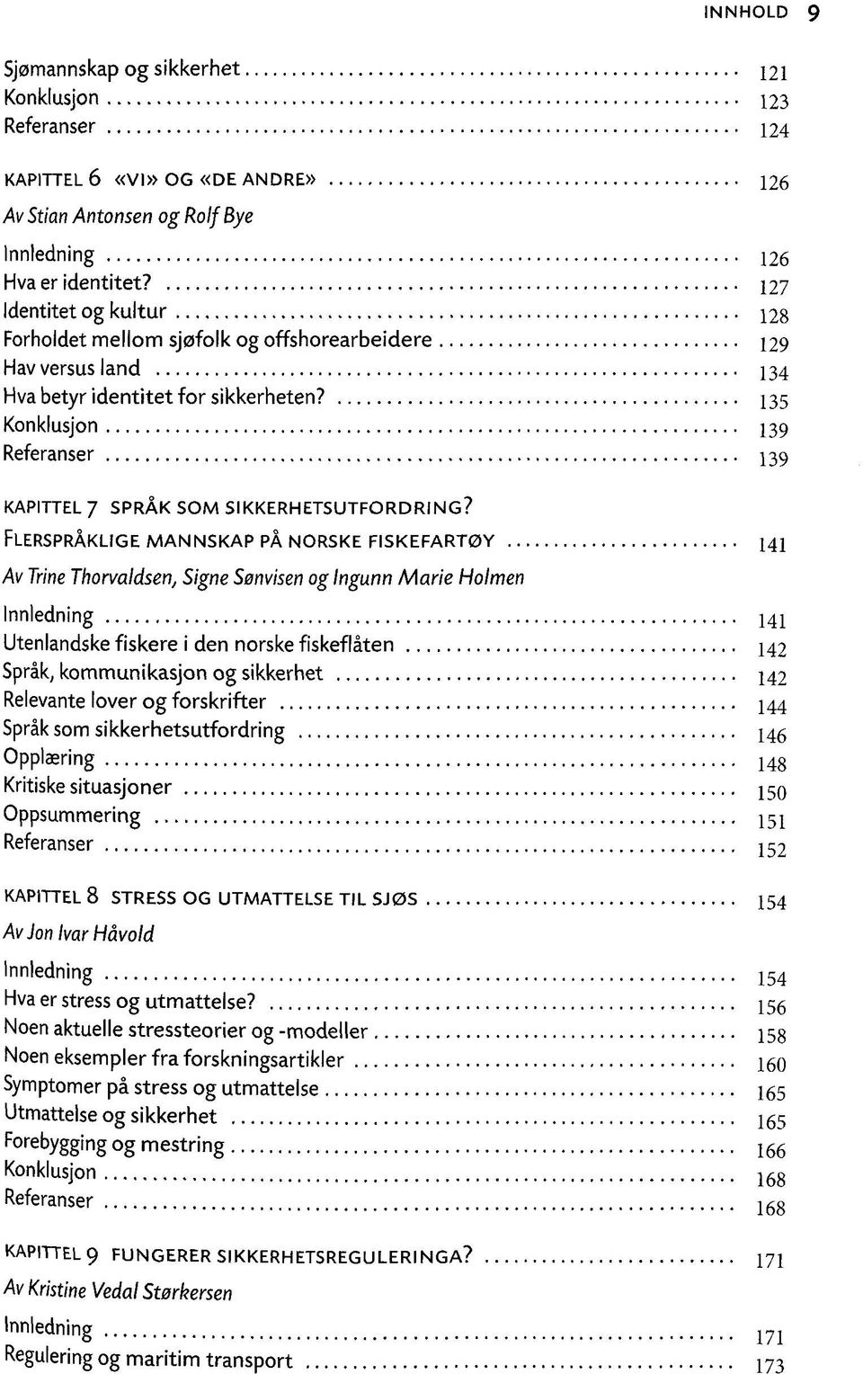 135 Konklusjon 139 Referanser 139 KAPITTEL 7 SPRÄK SOM SIKKERHETSUTFORDRING?