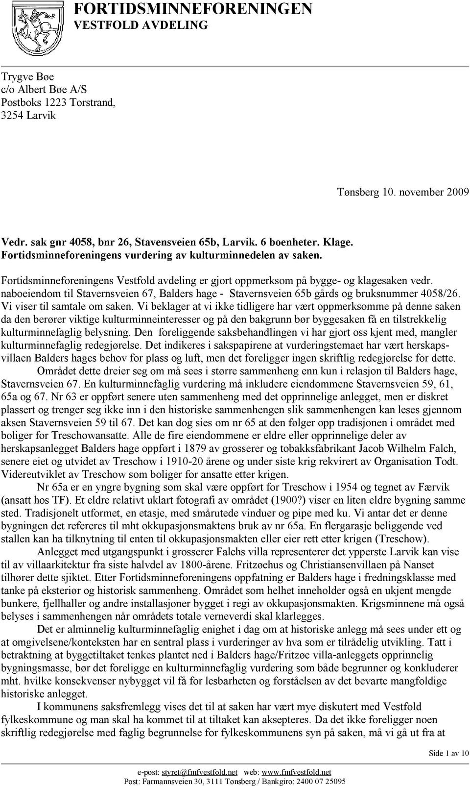 naboeiendom til Stavernsveien 67, Balders hage - Stavernsveien 65b gårds og bruksnummer 4058/26. Vi viser til samtale om saken.