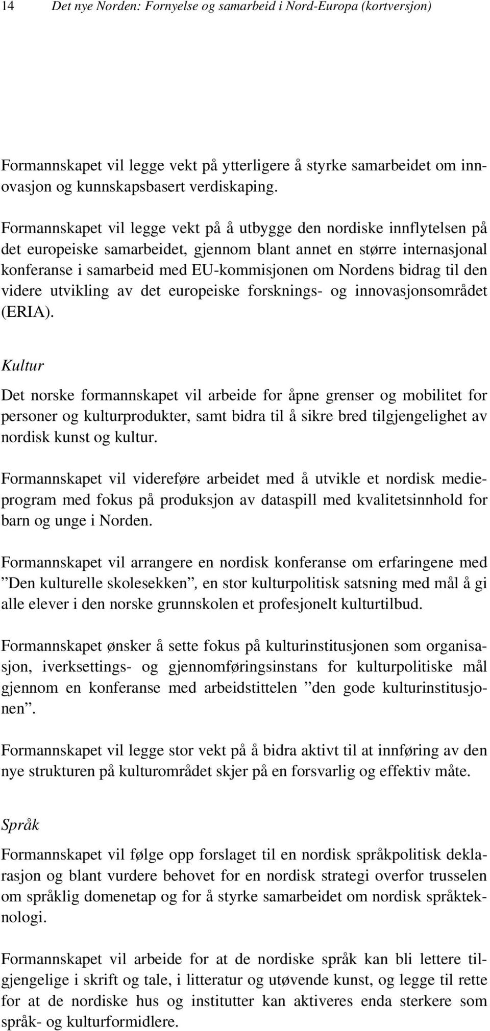 bidrag til den videre utvikling av det europeiske forsknings- og innovasjonsområdet (ERIA).