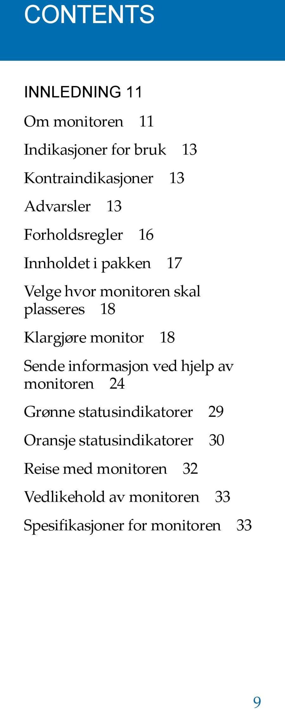 monitor 18 Sende informasjon ved hjelp av monitoren 24 Grønne statusindikatorer 29 Oransje