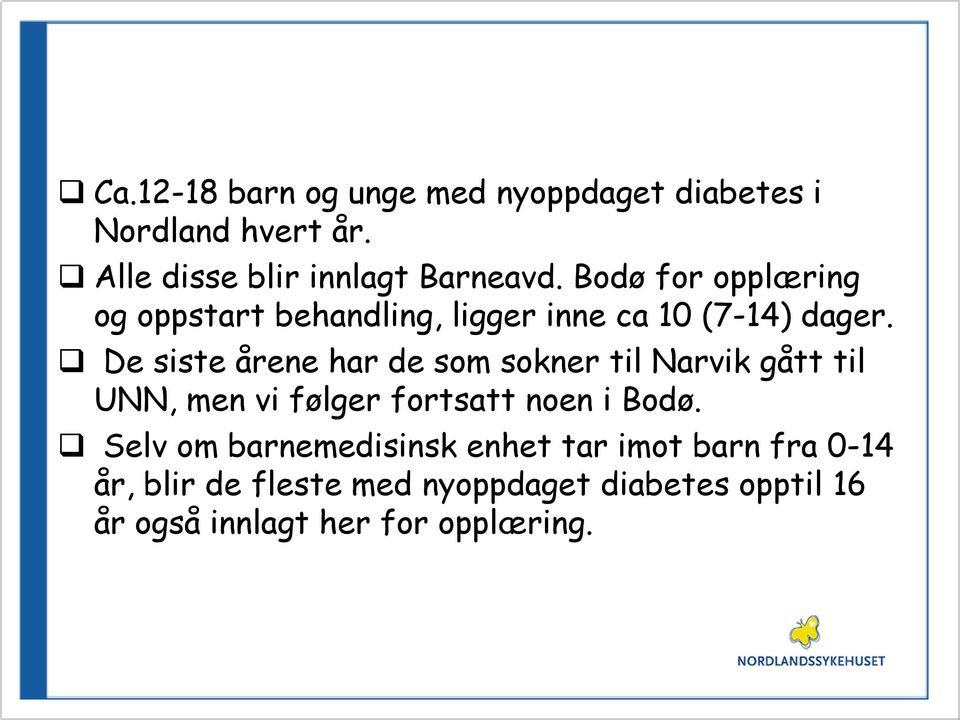 De siste årene har de som sokner til Narvik gått til UNN, men vi følger fortsatt noen i Bodø.