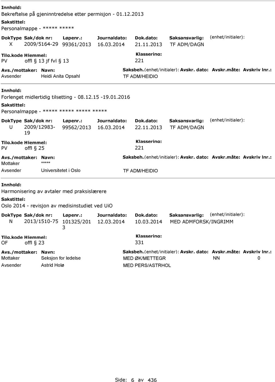 2013 TF ADM/DAGN offl 25 Avs./mottaker: Navn: Saksbeh. Avskr. dato: Avskr.måte: Avskriv lnr.