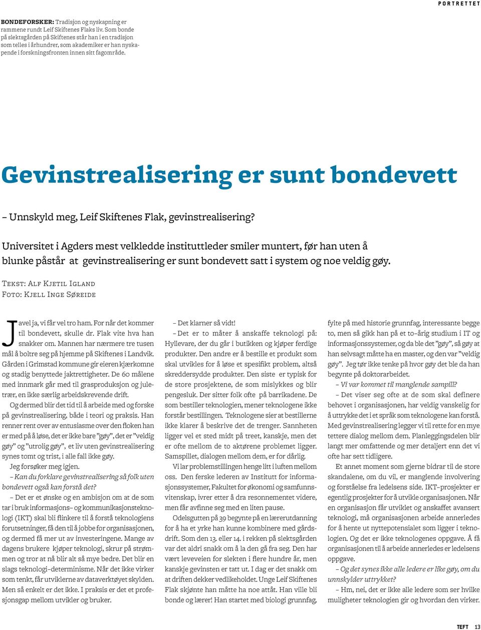 Gevinstrealisering er sunt bondevett Unnskyld meg, Leif Skiftenes Flak, gevinst realisering?