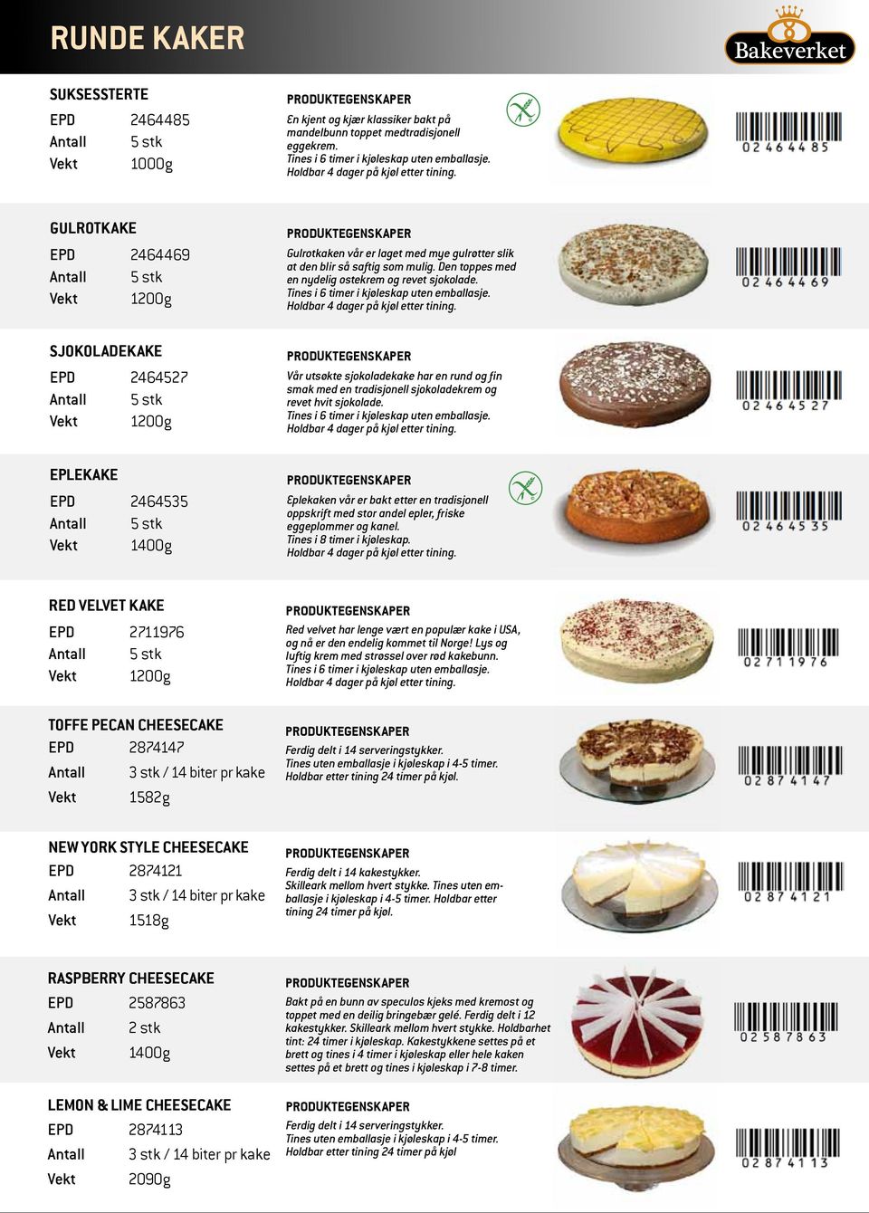 GULROTKAKE EPD 2464469 Vekt 1200g SJOKOLADEKAKE EPD 2464527 Vekt 1200g EPLEKAKE EPD 2464535 Vekt 1400g Gulrotkaken vår er laget med mye gulrøtter slik at den blir så saftig som mulig.