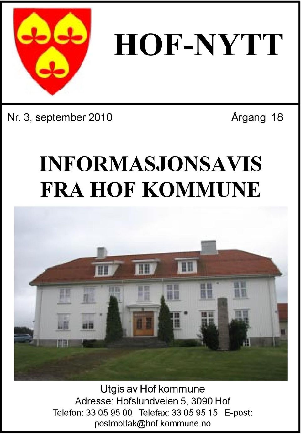 KOMMUNE Utgis av Hof kommune Adresse: Hofslundveien