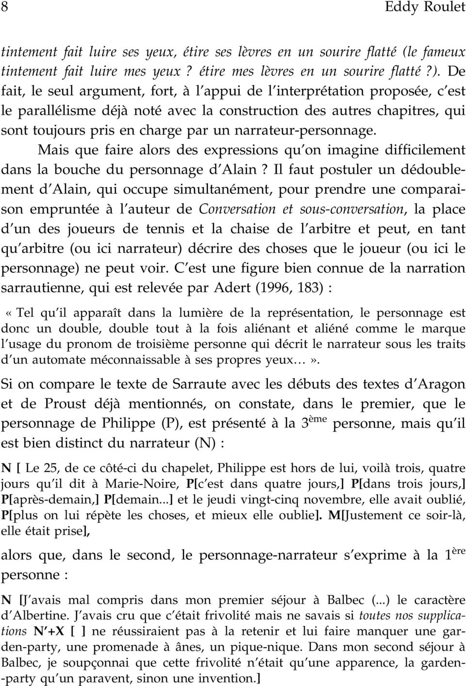 narrateur-personnage. Mais que faire alors des expressions qu on imagine difficilement dans la bouche du personnage d Alain?