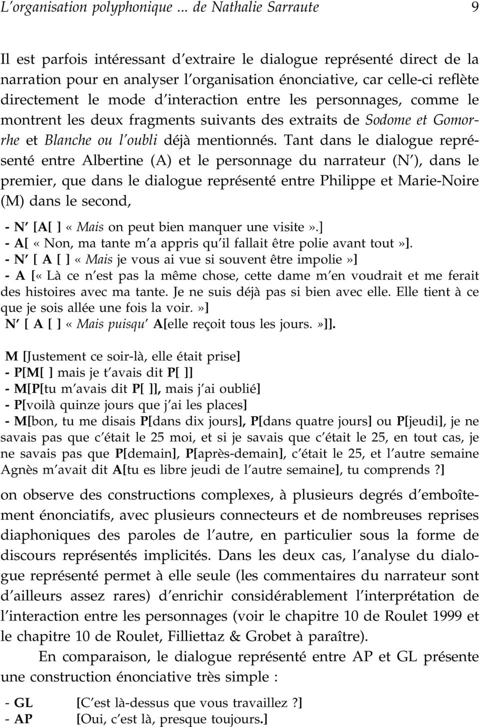 interaction entre les personnages, comme le montrent les deux fragments suivants des extraits de Sodome et Gomorrhe et Blanche ou l oubli déjà mentionnés.