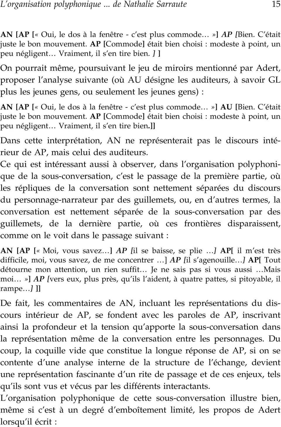 ] ] On pourrait même, poursuivant le jeu de miroirs mentionné par Adert, proposer l analyse suivante (où AU désigne les auditeurs, à savoir GL plus les jeunes gens, ou seulement les jeunes gens) : AN