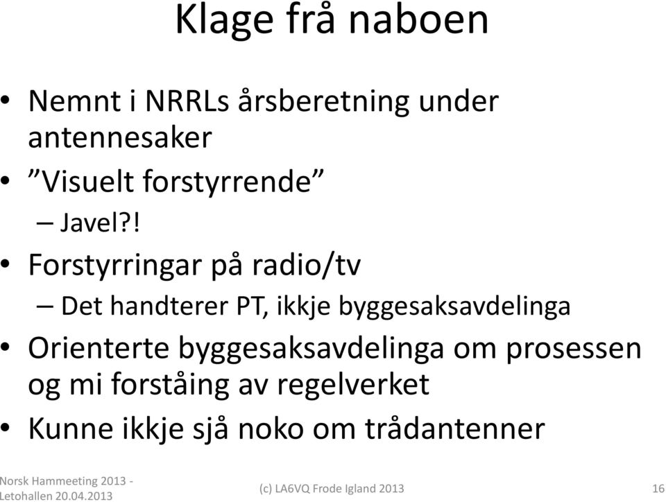 ! Forstyrringar på radio/tv Det handterer PT, ikkje