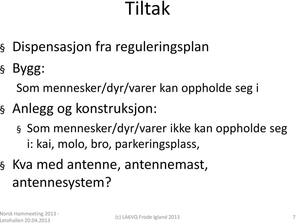 konstruksjon: Som mennesker/dyr/varer ikke kan oppholde seg