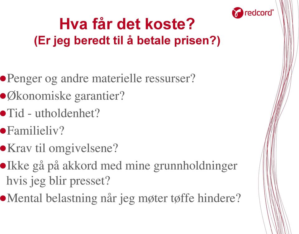 Tid - utholdenhet? Familieliv? Krav til omgivelsene?