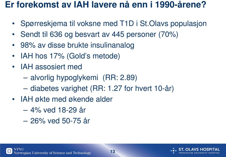 insulinanalog IAH hos 17% (Gold s metode) IAH assosiert med alvorlig hypoglykemi (RR: 2.