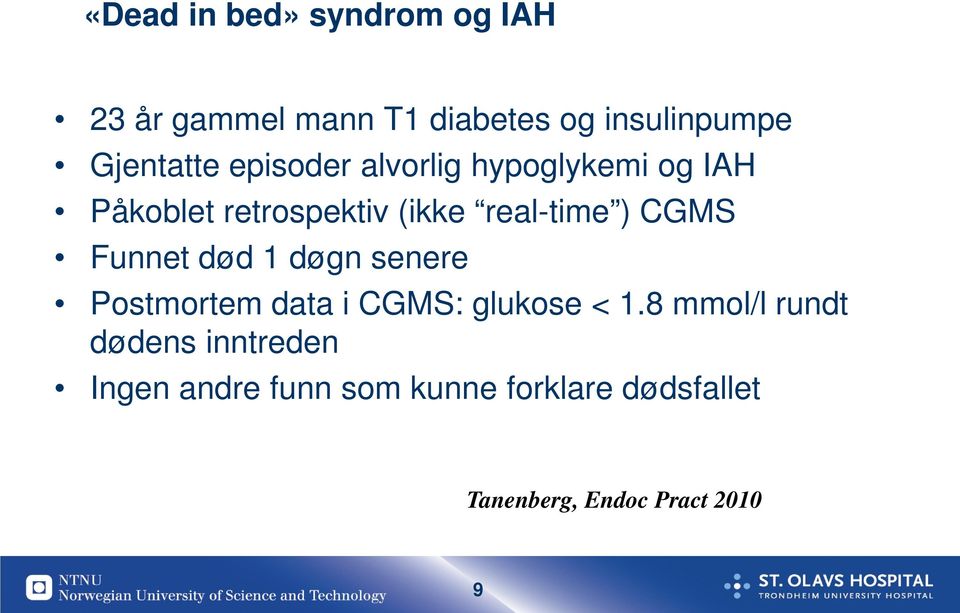 real-time ) CGMS Funnet død 1 døgn senere Postmortem data i CGMS: glukose < 1.