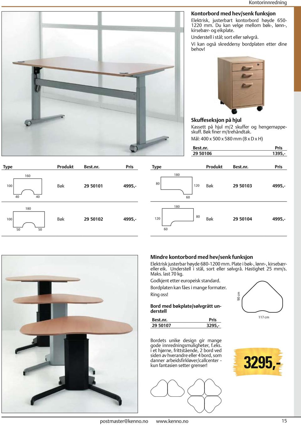 Mål: 400 x 500 x 580 mm (B x D x H) 29 50106 1395,- Type Produkt 160 Type Produkt 180 100 Bøk 29 50101 4995,- 80 120 Bøk 29 50103 4995,- 40 40 60 180 180 100 Bøk 29 50102 4995,- 120 80 Bøk 29 50104