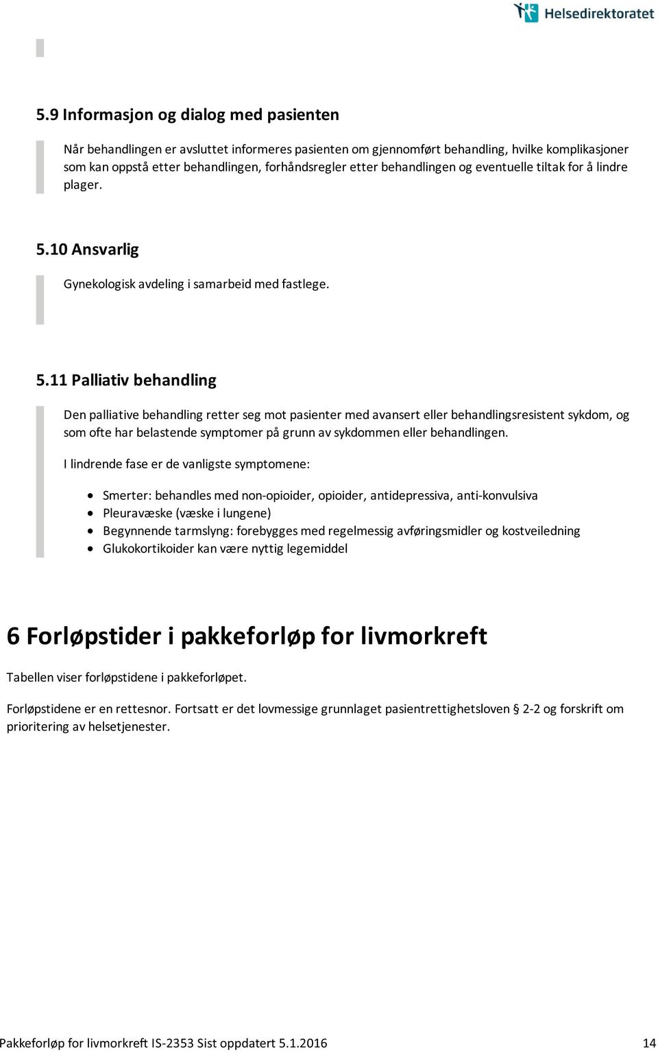 10 Ansvarlig Gynekologisk avdeling i samarbeid med fastlege. 5.