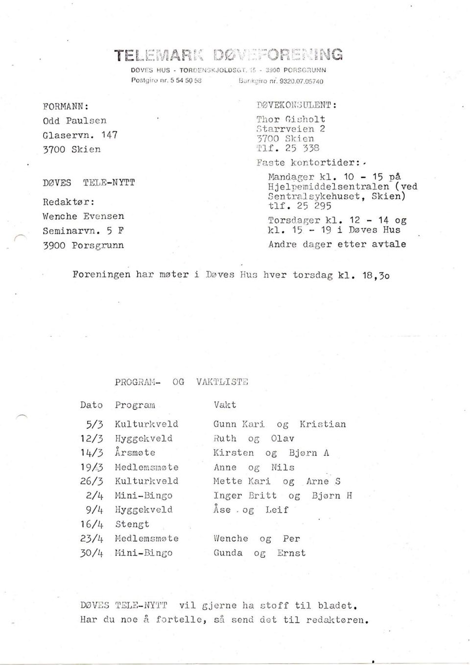 F a 31 e k o nt o r t i d e r: ' Mandager k l. 10-15 p& Hjelpemiddelsentralen (ved Sentralsvkehuset, Skien) tlp. 25 295 Torsdager k l. 12-14 og k l.