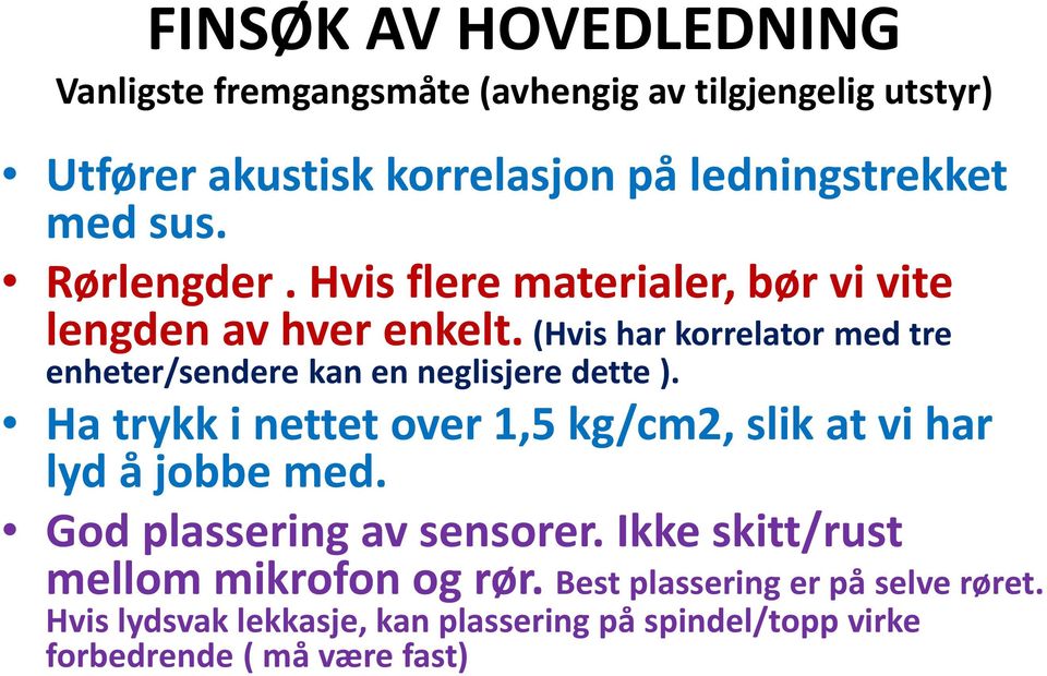 (hvis har korrelatormed tre enheter/sendere kan en neglisjere dette ).