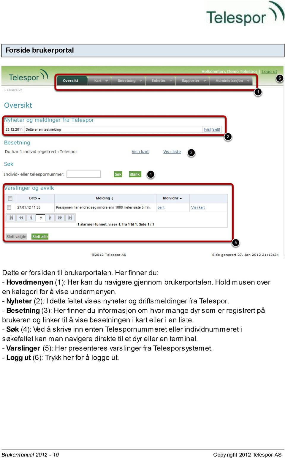 - Besetning (3): Her finner du informasjon om hvor mange dyr som er registrert på brukeren og linker til å vise besetningen i kart eller i en liste.