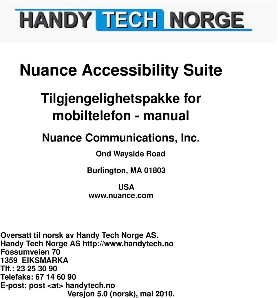 com Oversatt til norsk av Handy Tech Norge AS. Handy Tech Norge AS http://www.handytech.