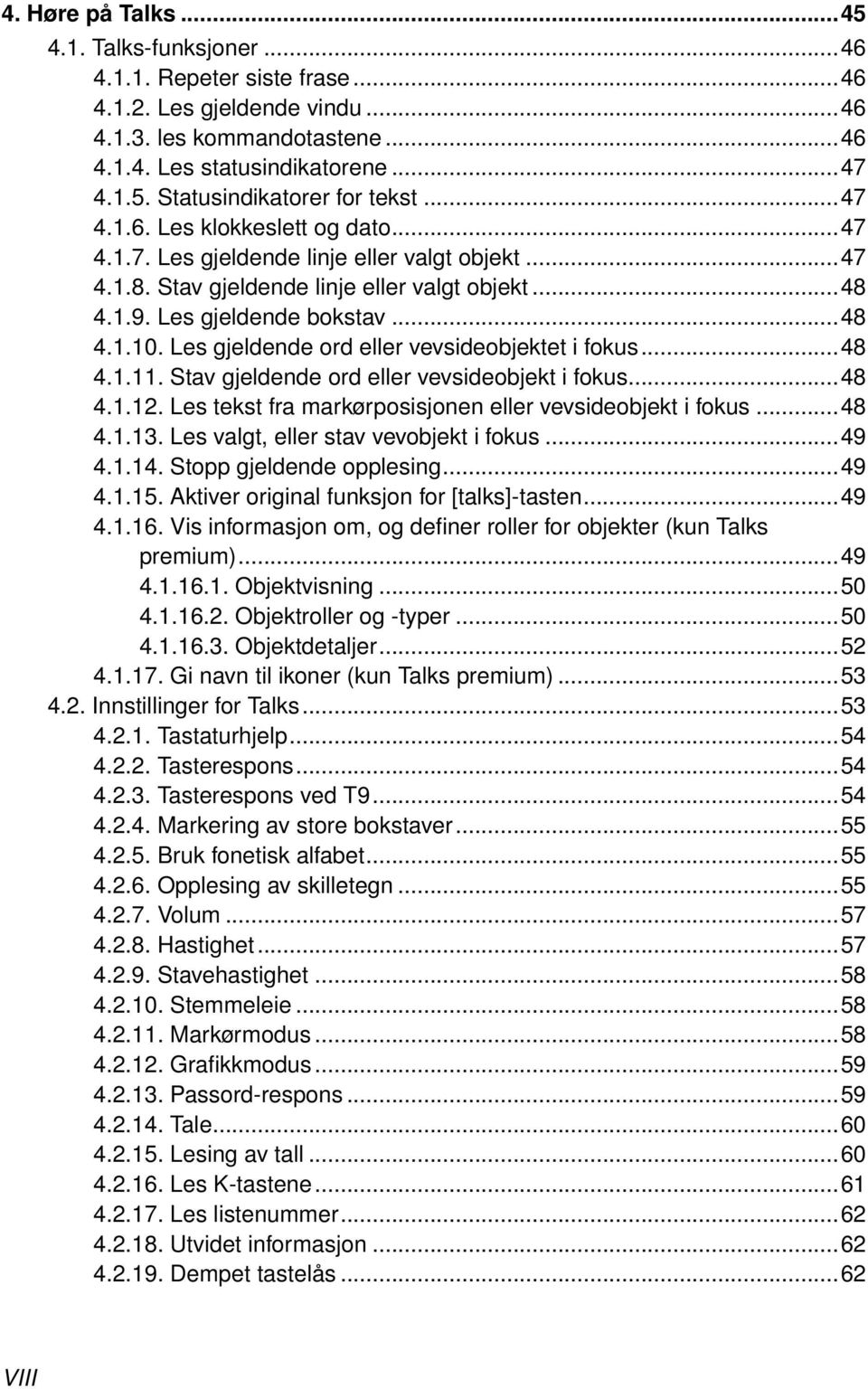 Les gjeldende ord eller vevsideobjektet i fokus...48 4.1.11. Stav gjeldende ord eller vevsideobjekt i fokus...48 4.1.12. Les tekst fra markørposisjonen eller vevsideobjekt i fokus...48 4.1.13.