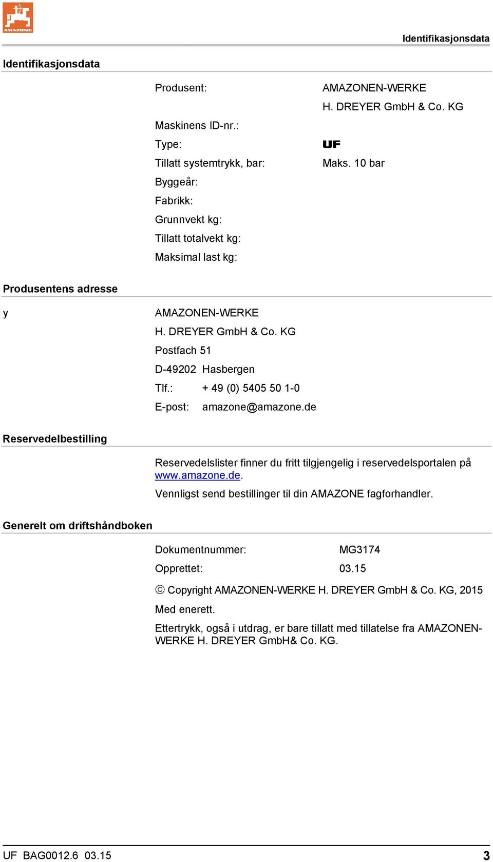 de Reservedelbestilling Reservedelslister finner du fritt tilgjengelig i reservedelsportalen på www.amazone.de. Vennligst send bestillinger til din AMAZONE fagforhandler.