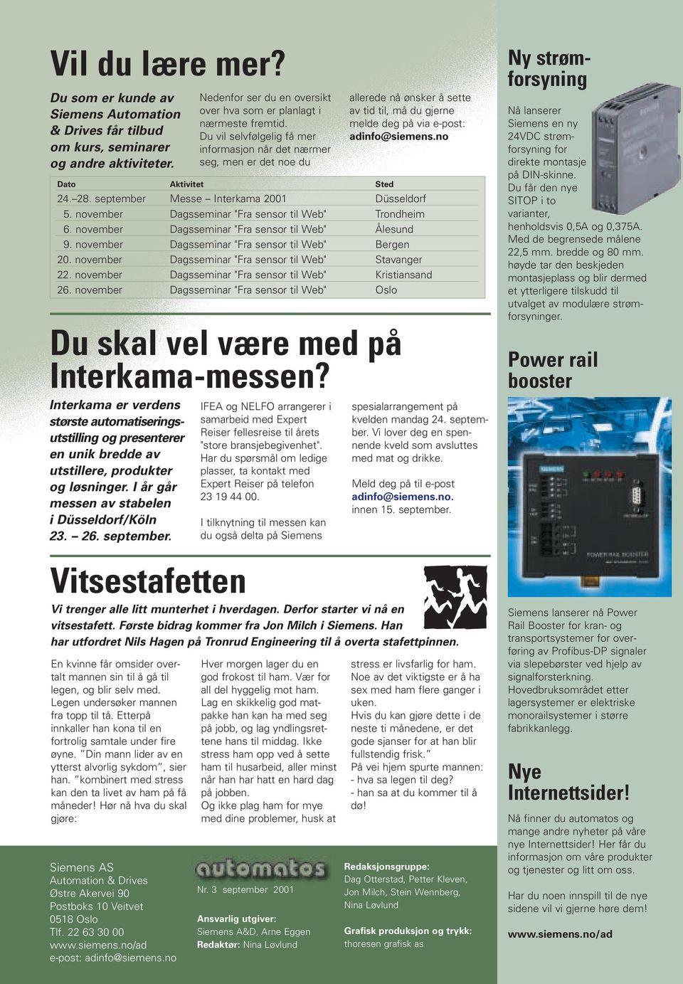 september Messe Interkama 2001 Düsseldorf 5. november Dagsseminar "Fra sensor til Web" Trondheim 6. november Dagsseminar "Fra sensor til Web" Ålesund 9.