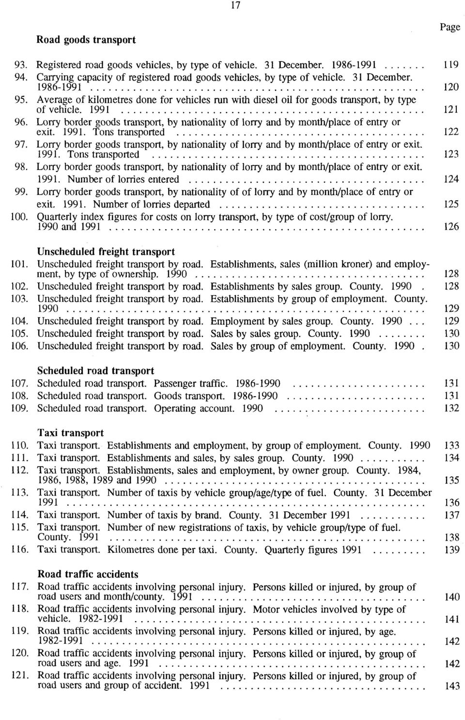 1991. Tons transported 97. Lorry border goods transport, by nationality of lorry and by month/place of entry or exit. 1991. Tons transported 98.