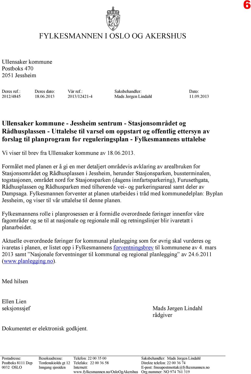 uttalelse Vi viser til brev fra Ullensaker kommune av 18.06.2013.