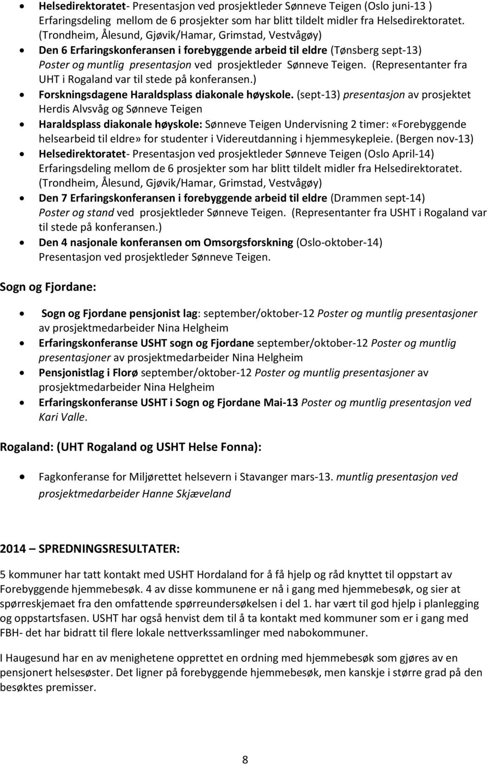 (Representanter fra UHT i Rogaland var til stede på konferansen.) Forskningsdagene Haraldsplass diakonale høyskole.