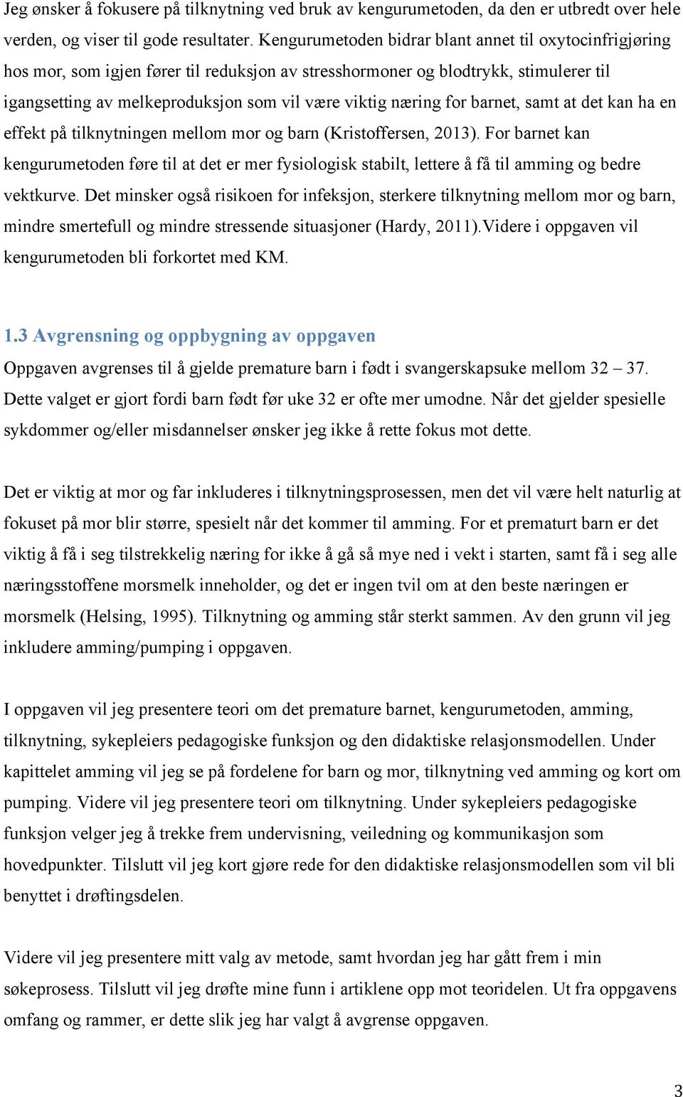 næring for barnet, samt at det kan ha en effekt på tilknytningen mellom mor og barn (Kristoffersen, 2013).