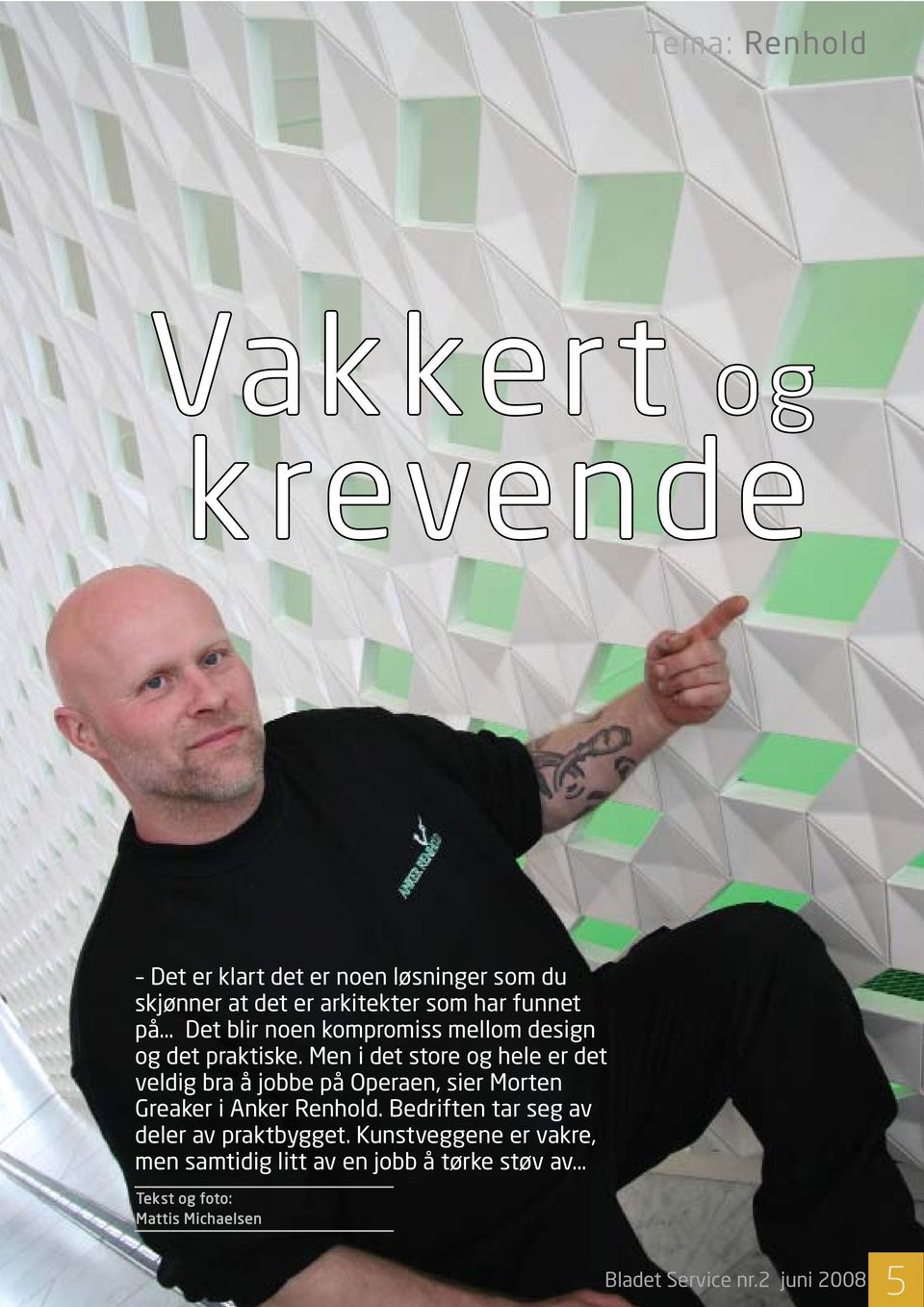 Men i det store og hele er det veldig bra å jobbe på Operaen, sier Morten Greaker i Anker Renhold.