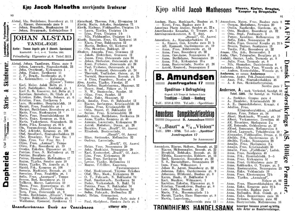 gate 8 as s-«jihan, Laigeranb., Singsakerfbaklk. 23 CT3 Jiftin, y,erfnld., Kirkegaten l, Jika, Fisker, Ilsvnlkøren 11 J. P., Byarib., Nrdtvedts gt. 9 K., Klimialftrr.