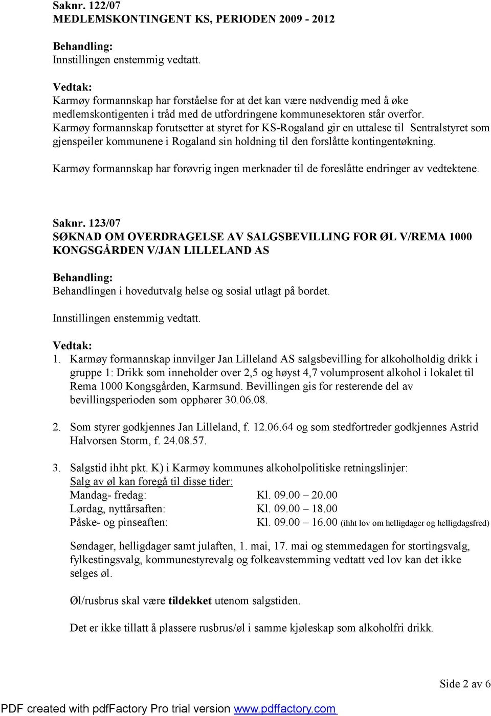 Karmøy formannskap forutsetter at styret for KS-Rogaland gir en uttalese til Sentralstyret som gjenspeiler kommunene i Rogaland sin holdning til den forslåtte kontingentøkning.