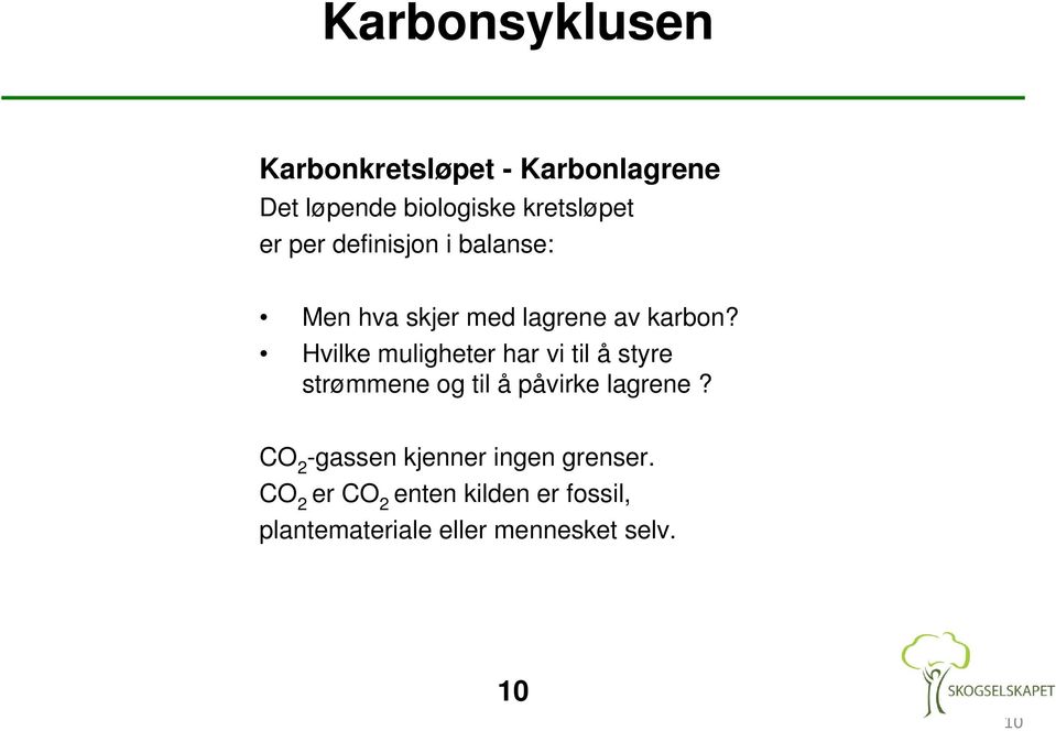 Hvilke muligheter har vi til å styre strømmene og til å påvirke lagrene?