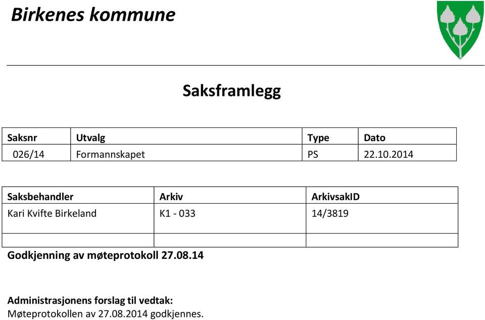 2014 Saksbehandler Arkiv ArkivsakID Kari Kvifte Birkeland K1-033