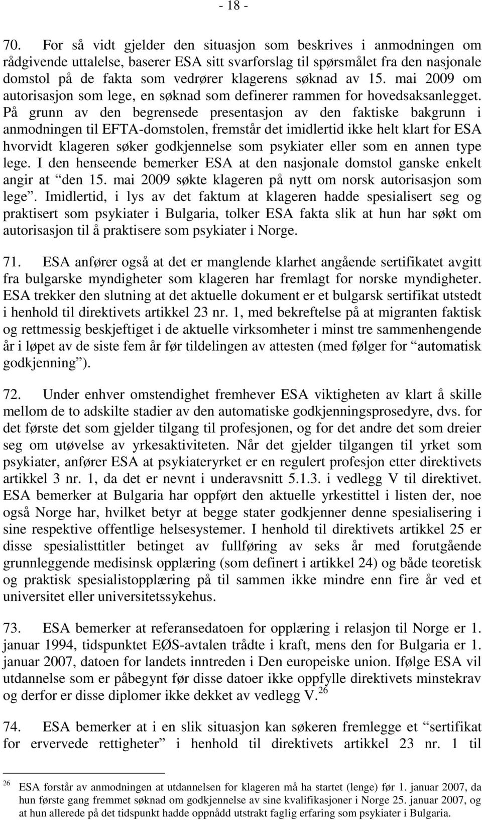 av 15. mai 2009 om autorisasjon som lege, en søknad som definerer rammen for hovedsaksanlegget.