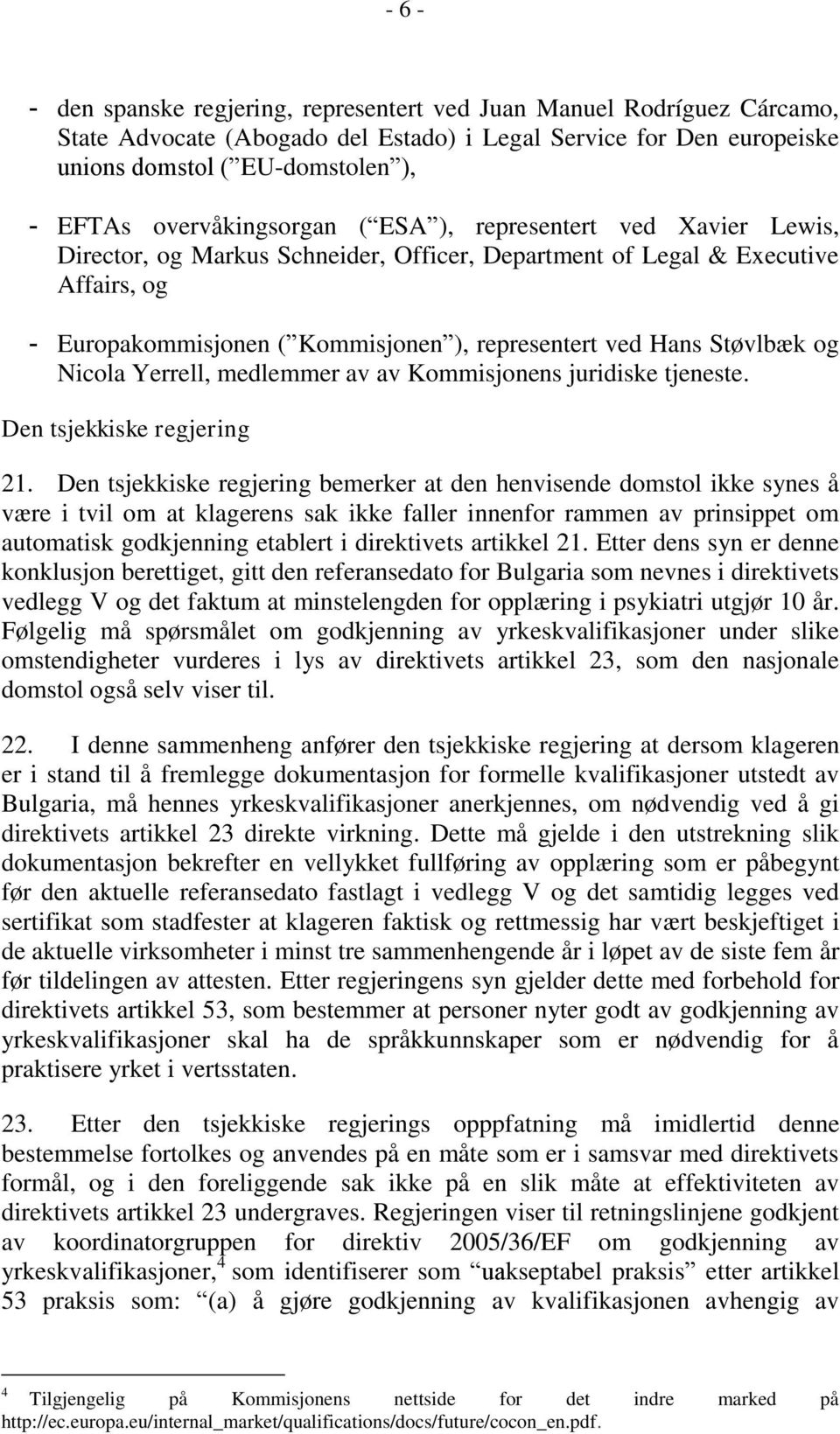 Støvlbæk og Nicola Yerrell, medlemmer av av Kommisjonens juridiske tjeneste. Den tsjekkiske regjering 21.