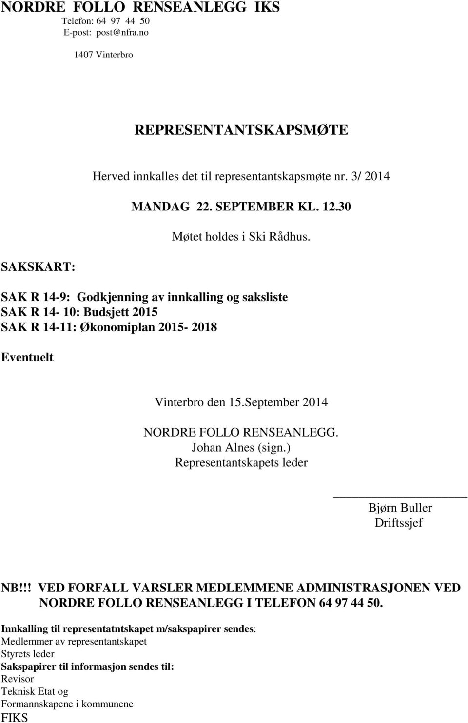 September 2014 NORDRE FOLLO RENSEANLEGG. Johan Alnes (sign.) Representantskapets leder Bjørn Buller Driftssjef NB!