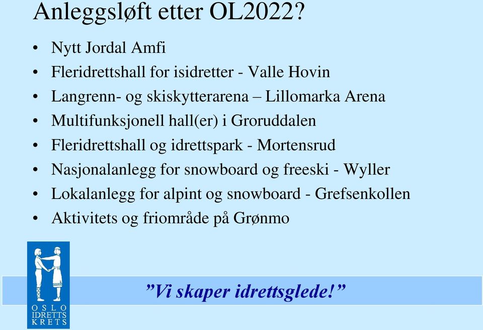 skiskytterarena Lillomarka Arena Multifunksjonell hall(er) i Groruddalen