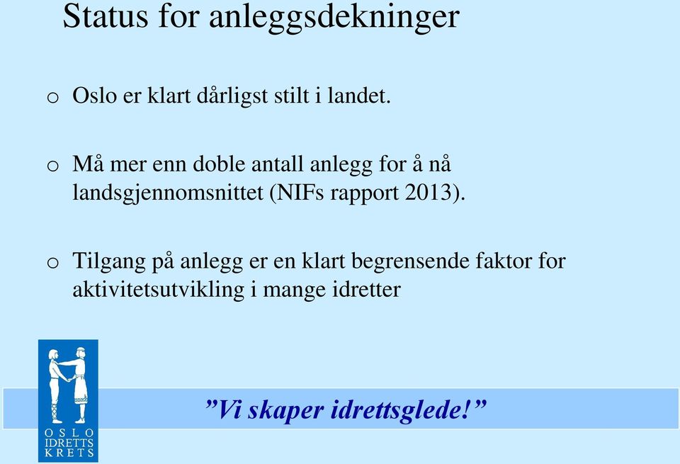 o Må mer enn doble antall anlegg for å nå