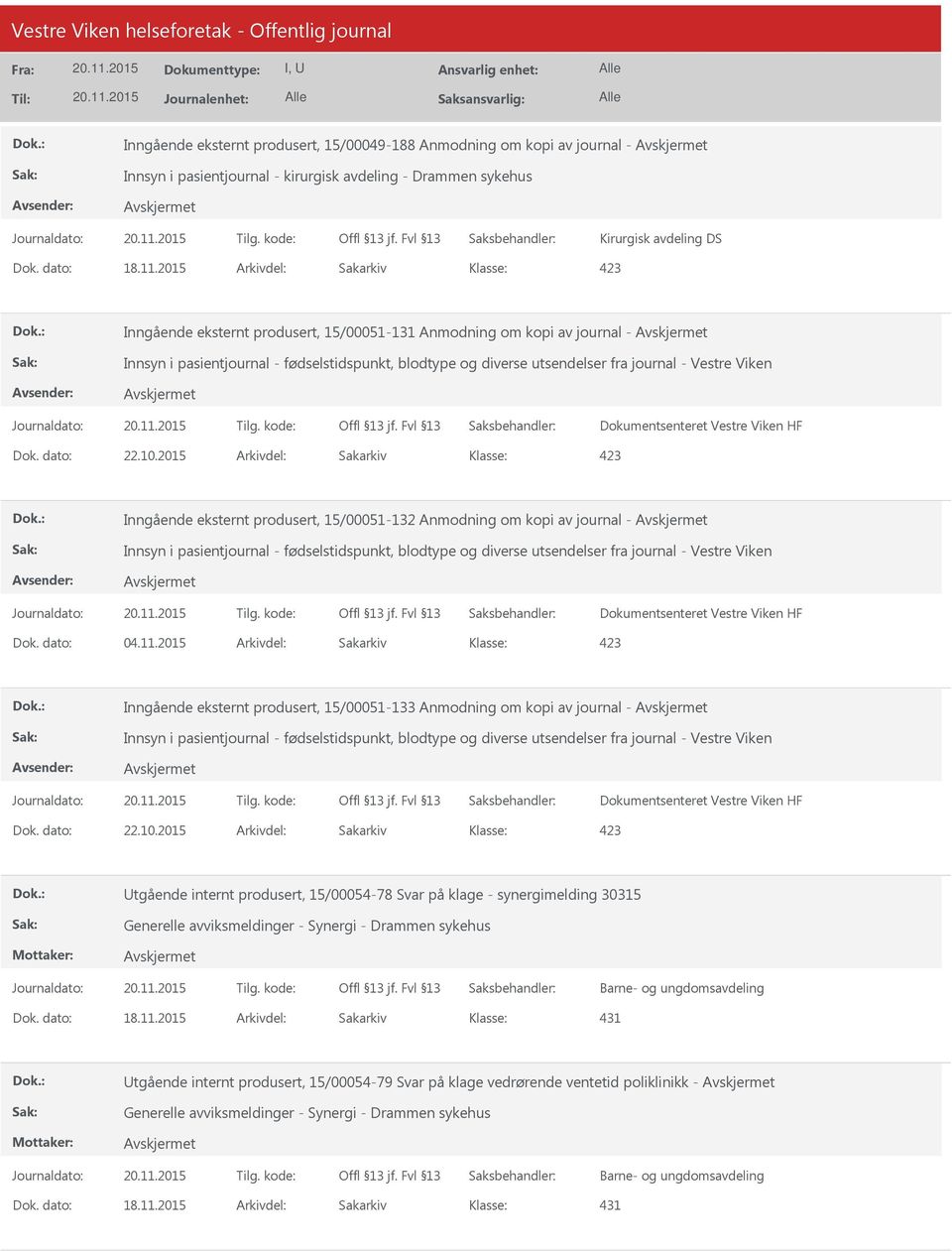 2015 Arkivdel: Sakarkiv Inngående eksternt produsert, 15/00051-132 Anmodning om kopi av journal - Innsyn i pasientjournal - fødselstidspunkt, blodtype og diverse utsendelser fra journal - Vestre